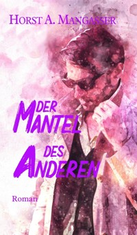 Der Mantel des Anderen - Horst A. Mangasser - E-Book
