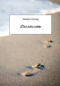 Das wäre schön - Madeline Calvelage - E-Book