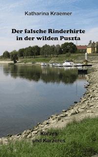 Der falsche Rinderhirte in der wilden Puszta - Katharina Kraemer - E-Book