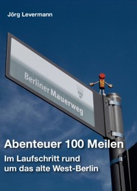 Abenteuer 100 Meilen - Jörg Levermann - E-Book