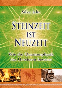 Steinzeit ist Neuzeit - Silke Jahr - E-Book