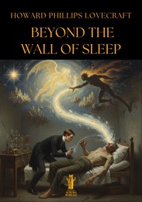 Beyond the Wall of Sleep - Howard Phillips Lovecraft - E-Book