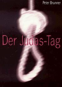 Der Judas-Tag - Peter Brunner - E-Book