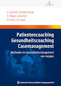 Patientencoaching, Gesundheitscoaching, Case Management - Elmar Schmid - E-Book