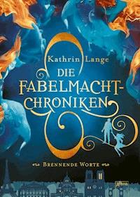 Die Fabelmacht-Chroniken (2). Brennende Worte - Kathrin Lange - E-Book