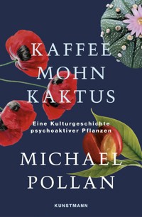 Kaffee Mohn Kaktus - Michael Pollan - E-Book