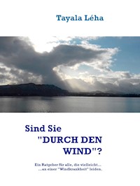 Sind Sie "DURCH DEN WIND"? - Tayala Léha - E-Book