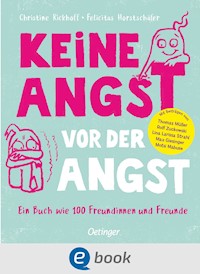 Keine Angst vor der Angst. Ein Buch wie 100 Freundinnen und Freunde - Christine Rickhoff - E-Book