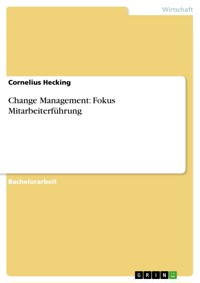 Change Management: Fokus Mitarbeiterführung - Cornelius Hecking - E-Book