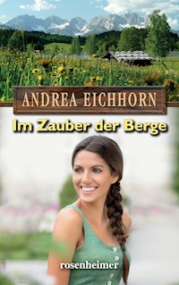 Im Zauber der Berge - Andrea Eichhorn - E-Book