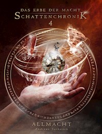 Das Erbe der Macht - Schattenchronik 4: Allmacht - Andreas Suchanek - E-Book