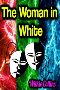 The Woman in White - Wilkie Collins - E-Book