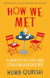 How We Met - Huma Qureshi - E-Book