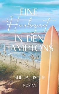 Eine Hochzeit in den Hamptons - Shelia Fisher - E-Book