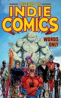 Legends of Indie Comics: Words Only - Robert Jeschonek - E-Book
