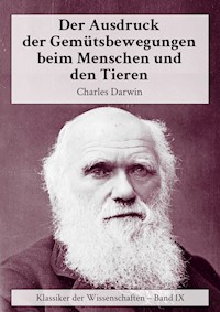 Der Ausdruck der Gemütsbewegungen beim Menschen und den Tieren - Charles Darwin - E-Book