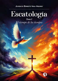 ESCATOLOGÍA - Juvencio Ernesto Inga Aquino - E-Book
