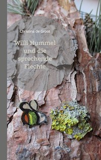 Willi Hummel und die sprechende Flechte - Christina de Groot - E-Book