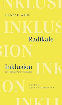 Radikale Inklusion - Ein Plädoyer für Gerechtigkeit - Hannah Wahl - E-Book