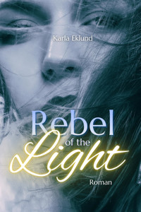 Rebel of the Light - Karla Eklund - E-Book