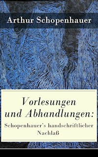 Vorlesungen und Abhandlungen: Schopenhauer's handschriftlicher Nachlaß - Arthur Schopenhauer - E-Book