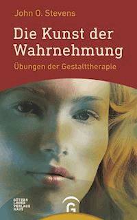 Die Kunst der Wahrnehmung - John O. Stevens - E-Book