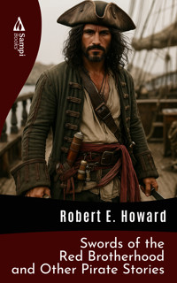 Swords of the Red Brotherhood and Other Pirate Stories - Robert E. Howard - E-Book