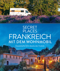 Secret Places Frankreich mit dem Wohnmobil - Hilke Maunder - E-Book