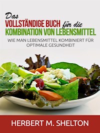 Das vollständige Buch für die Kombination von Lebensmittel (Übersetzt) - Herbert M. Shelton - E-Book