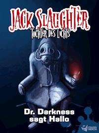 Jack Slaughter - Dr. Darkness sagt Hallo - Lars Peter Lueg - E-Book