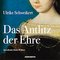 Das Antlitz der Ehre - Ulrike Schweikert - E-Book + Hörbuch