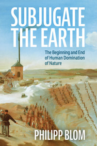 Subjugate the Earth - Philipp Blom - E-Book