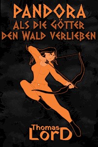 PANDORA - Als die Götter den Wald verließen - Thomas LorD - E-Book