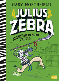 Julius Zebra – Aufruhr im alten China - Gary Northfield - E-Book