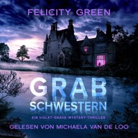 Grabschwestern: Ein Violet-Grave-Mystery-Thriller (Violet Grave 1) - Felicity Green - Hörbuch