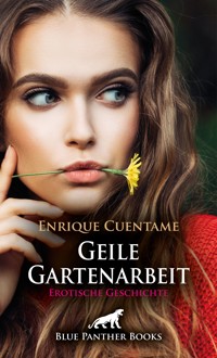 Geile Gartenarbeit | Erotische Geschichte - Enrique Cuentame - E-Book