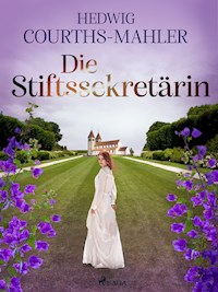 Die Stiftssekretärin - Hedwig Courths-Mahler - E-Book