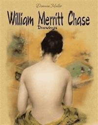 William Merritt Chase: Drawings - Deanna Muller - E-Book