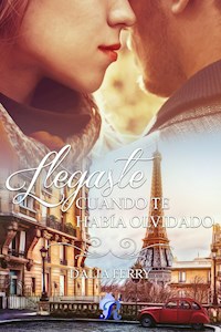 Llegaste cuando te había olvidado - Dalia Ferry - E-Book
