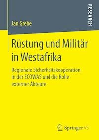Rüstung und Militär in Westafrika - Jan Grebe - E-Book