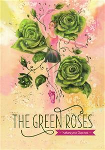 The green roses - Katarzyna Ducros - E-Book
