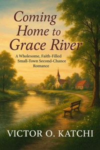 Coming Home to Grace River - Victor O. Katchi - E-Book
