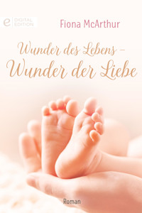Wunder des Lebens - Wunder der Liebe - Fiona McArthur - E-Book