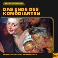 Das Ende des Komödianten - Anton Tschechow - Hörbuch