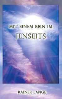 Mit einem Bein im Jenseits - Rainer Lange - E-Book