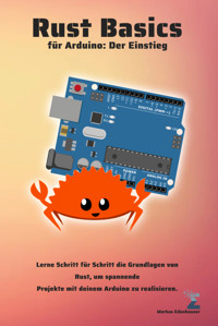 Rust Basics für Arduino: Der Einstieg - Markus Edenhauser - E-Book