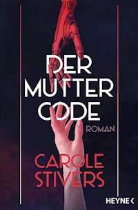 Der Muttercode - Carole Stivers - E-Book
