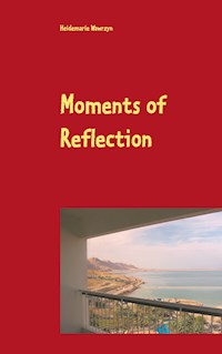Moments of Reflection - Heidemarie Wawrzyn - E-Book