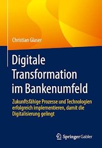 Digitale Transformation im Bankenumfeld - Christian Glaser - E-Book