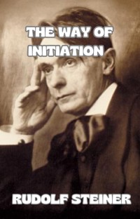 The way of initiation  (translated) - by Rudolf Steiner - E-Book